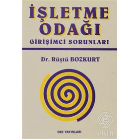 İŞLETME ODAĞI GİRİŞİMCİ SORUNLARI - RÜŞTÜ BOZKURT