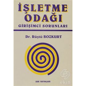 İŞLETME ODAĞI GİRİŞİMCİ SORUNLARI - RÜŞTÜ BOZKURT