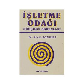 İŞLETME ODAĞI GİRİŞİMCİ SORUNLARI - RÜŞTÜ BOZKURT