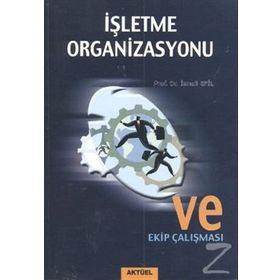 İŞLETME ORGANIZASYONU VE EKIP ÇALIŞMASI - İSMAİL EFIL