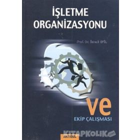 İŞLETME ORGANIZASYONU VE EKIP ÇALIŞMASI - İSMAİL EFIL
