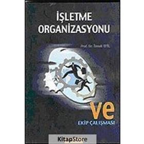 İŞLETME ORGANIZASYONU VE EKIP ÇALIŞMASI - İSMAİL EFIL
