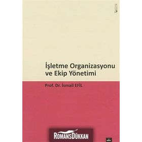 İşletme Organizasyonu ve Ekip Yönetimi - İsmail Efil