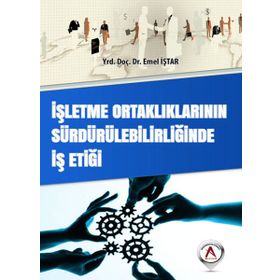 İşletme Ortaklıklarının Sürdürülebilirliğinde İş Etiği - Emel İştar