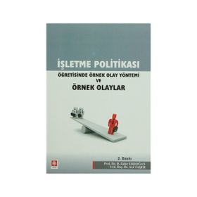İŞLETME POLİTİKASI ÖĞRETİSİNDE ÖRNEK OLAY YÖNTEMİ VE ÖRNEK OLAYLAR - B. ZAFER ERDOĞAN;ATIL TAŞER