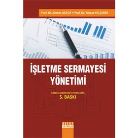 İŞLETME SERMAYESI YÖNETIMI - AHMET AKSOY;KÜRŞAT YALÇINER (ISBN:9786055216733)