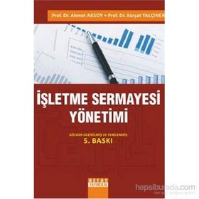 İŞLETME SERMAYESI YÖNETIMI - AHMET AKSOY;KÜRŞAT YALÇINER (ISBN:9786055216733)