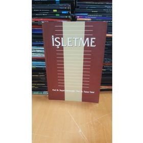 İŞLETME - TUNCER TOKOL;ZEYYAT SABUNCUOĞLU
