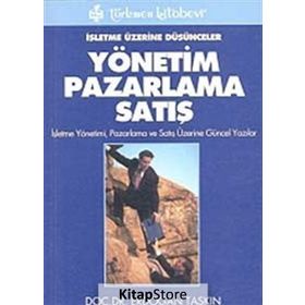 İşletme Üzerine Düşünceler Yönetim Pazarlama Satış - Erdoğan Taşkın