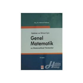 İŞLETME VE İKTİSAT İÇİN GENEL MATEMATIK I VE MATEMATIKSEL YÖNTEMLER - MEHMET PEKKAYA
