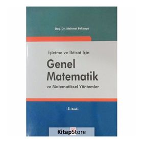 İŞLETME VE İKTİSAT İÇİN GENEL MATEMATIK I VE MATEMATIKSEL YÖNTEMLER - MEHMET PEKKAYA