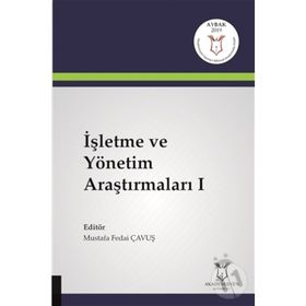 İşletme ve Yönetim Araştırmaları 1 - Mustafa Fedai Çavuş