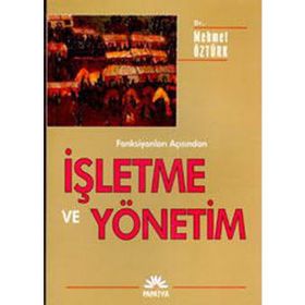 İŞLETME VE YÖNETİM (FONKSİYONLARI AÇISINDAN) - MEHMET ÖZTÜRK