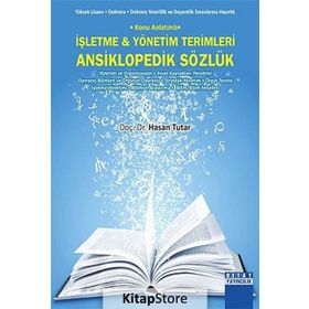 İŞLETME VE YÖNETIM TERIMLERI ANSIKLOPEDIK SÖZLÜK KONU ANLATIMLI - HASAN TUTAR