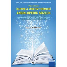 İŞLETME VE YÖNETIM TERIMLERI ANSIKLOPEDIK SÖZLÜK KONU ANLATIMLI - HASAN TUTAR