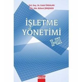 İŞLETME YÖNETİMİ I - II - ERDAL ÜNSALAN;BÜLENT ŞİMŞEKER