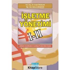 İŞLETME YÖNETİMİ I - II - ERDAL ÜNSALAN;BÜLENT ŞİMŞEKER