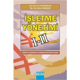 İŞLETME YÖNETİMİ I - II - ERDAL ÜNSALAN;BÜLENT ŞİMŞEKER