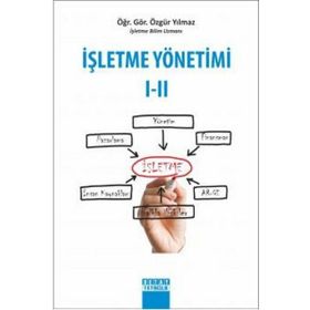 İŞLETME YÖNETİMİ I - II - ERDAL ÜNSALAN;BÜLENT ŞİMŞEKER