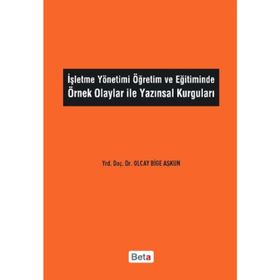 İŞLETME YÖNETIMI ÖĞRETIM VE EĞITIMINDE ÖRNEK OLAYLAR ILE YAZINSAL KURGULARI - GENEL