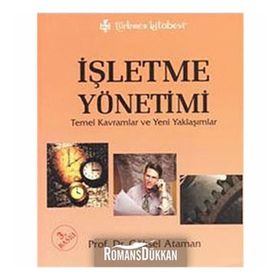 İŞLETME YÖNETİMİ TEMEL KAVRAMLAR VE YENI YAKLAŞIMLAR - GÖKSEL ATAMAN
