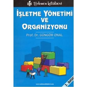 İŞLETME YÖNETİMİ VE ORGANIZASYONU - GÜNGÖR ÖNAL