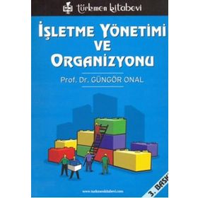 İŞLETME YÖNETİMİ VE ORGANIZASYONU - GÜNGÖR ÖNAL