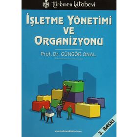 İŞLETME YÖNETİMİ VE ORGANIZASYONU - GÜNGÖR ÖNAL