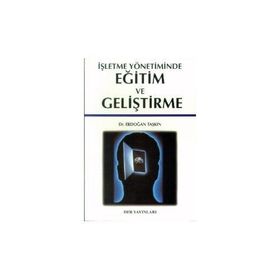 İŞLETME YÖNETİMİNDE EĞİTİM VE GELİŞTİRME - ERDOĞAN TAŞKIN
