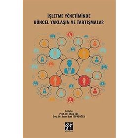 İşletme Yönetiminde Güncel Yaklaşım ve Tartışmalar - İlhan Ege