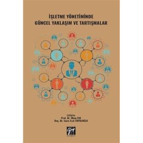 İşletme Yönetiminde Güncel Yaklaşım ve Tartışmalar - İlhan Ege