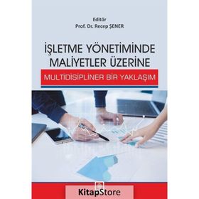 İşletme Yönetiminde Maliyetler Üzerine Multidisipliner Bir Yaklaşım - Recep Şener