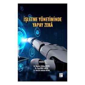 İşletme Yönetiminde Yapay Zeka Gazi Kitabevi