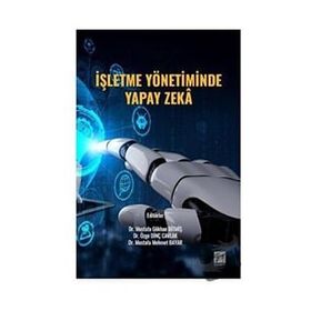 İşletme Yönetiminde Yapay Zeka Gazi Kitabevi