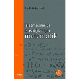 İŞLETMECİLER VE İKTİSATÇILAR İÇİN MATEMATIK - DOĞAN UYSAL