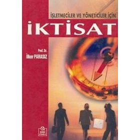 İşletmeciler ve Yöneticiler İçin İktisat - İlker Parasız