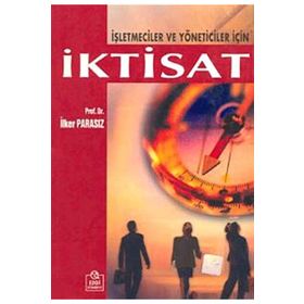 İşletmeciler ve Yöneticiler İçin İktisat - İlker Parasız