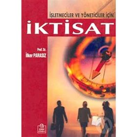 İşletmeciler ve Yöneticiler İçin İktisat - İlker Parasız