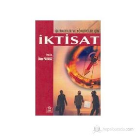 İşletmeciler ve Yöneticiler İçin İktisat - İlker Parasız