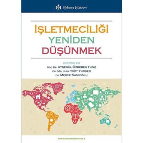 İşletmeciliği Yeniden Düşünmek Türkmen Kitabevi
