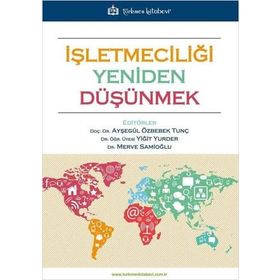 İşletmeciliği Yeniden Düşünmek Türkmen Kitabevi
