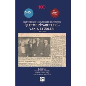 İşletmecilik ve Muhasebe Eğitiminde İşletme Ziyaretleri ve Vaka Etüdleri 2022-2023 Gazi Kitabevi