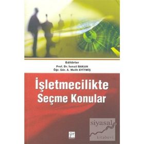 İŞLETMECILIKTE SEÇME KONULAR - İSMAIL BAKAN;A. MELIH EYITMIŞ