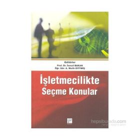 İŞLETMECILIKTE SEÇME KONULAR - İSMAIL BAKAN;A. MELIH EYITMIŞ