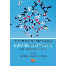 İşletmecilikte Yeni Yaklaşım Duyarlı İşletmecilik Ekosistemleri Nobel Bilimsel Eserler
