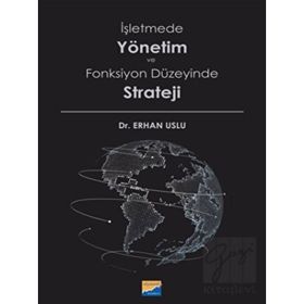 İşletmede Yönetim ve Fonksiyon Düzeyinde Strateji - Erhan Uslu