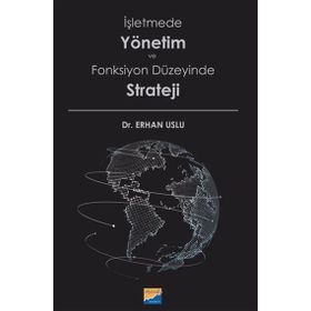 İşletmede Yönetim ve Fonksiyon Düzeyinde Strateji - Erhan Uslu