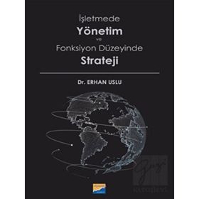 İşletmede Yönetim ve Fonksiyon Düzeyinde Strateji - Erhan Uslu