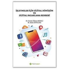 İşletmeler İçin Dijital Dönüşüm ve Dijital Pazarlama Rehberi - Hiperlink Yayınları