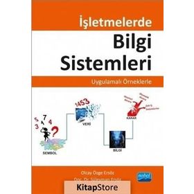 İşletmelerde Bilgi Sistemleri - Uygulamalı Örneklerle - Süleyman Ersöz Olcay Özge Ersöz